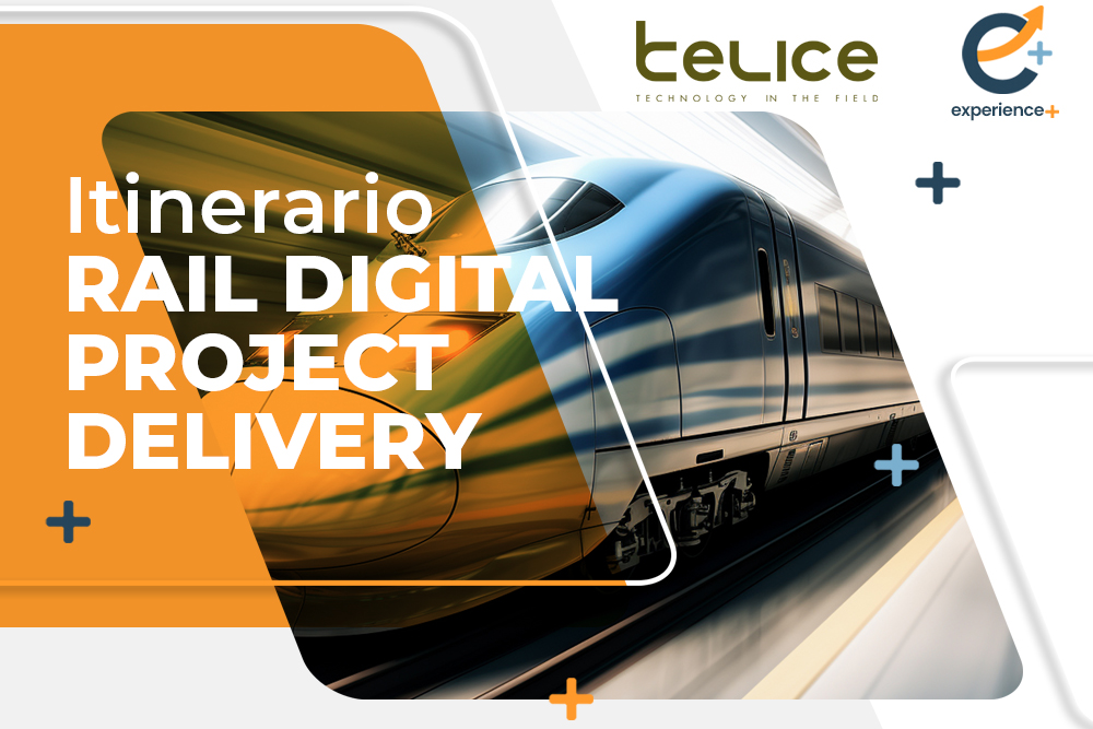 ITINERARIO RAIL DIGITAL PROJECT DELIVERY TELICE EXPERIENCE PLUS